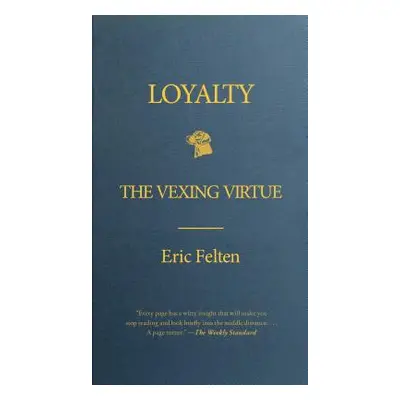 "Loyalty: The Vexing Virtue" - "" ("Felten Eric")(Paperback)