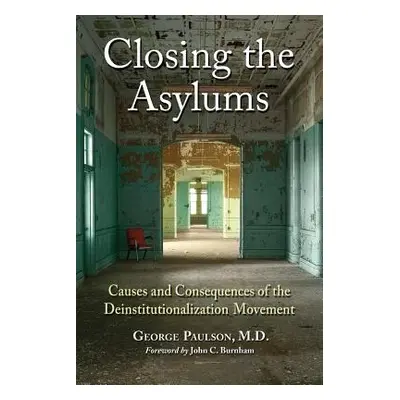 "Closing the Asylums: Causes and Consequences of the Deinstitutionalization Movement" - "" ("Pau