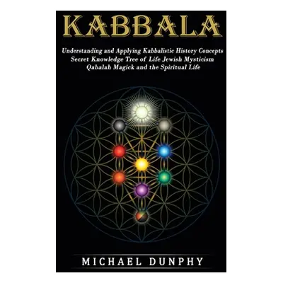 "Kabbalah: Understanding and Applying Kabbalistic History Concepts