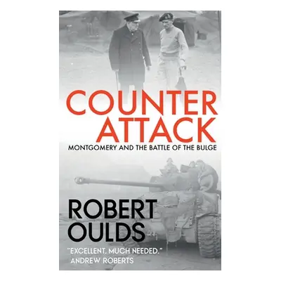 "Counterattack: Montgomery and the Battle of the Bulge" - "" ("Oulds Robert")(Paperback)