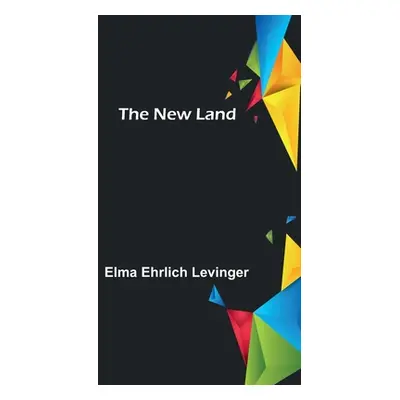 "The New Land" - "" ("Ehrlich Levinger Elma")(Paperback)