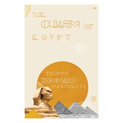 "The Charm of Egypt" - "" ("Marinetti Filippo")(Paperback)