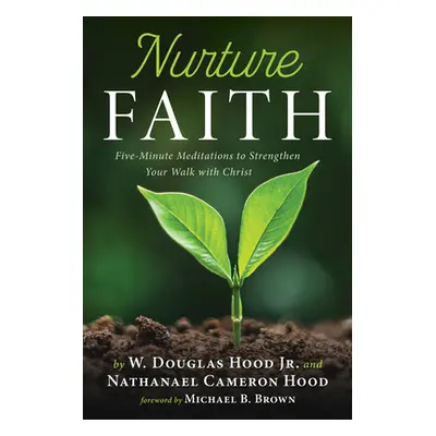 "Nurture Faith" - "" ("Hood W. Douglas Jr.")(Pevná vazba)