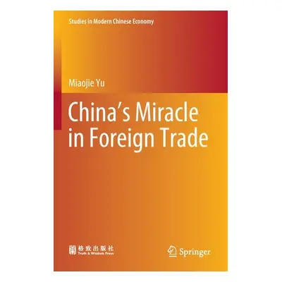 "China's Miracle in Foreign Trade" - "" ("Yu Miaojie")(Paperback)