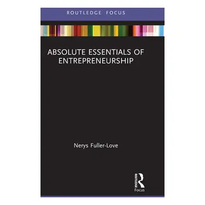 "Absolute Essentials of Entrepreneurship" - "" ("Fuller-Love Nerys")(Pevná vazba)