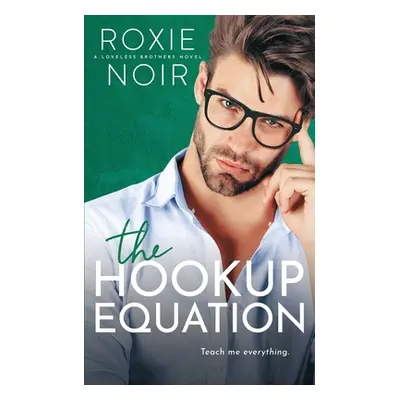 "The Hookup Equation: A Professor / Student Romance" - "" ("Noir Roxie")(Paperback)