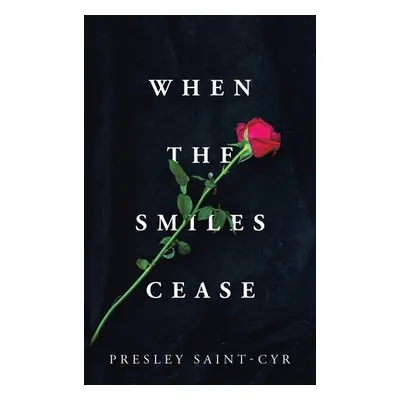 "When the Smiles Cease" - "" ("Saint-Cyr Presley")(Pevná vazba)