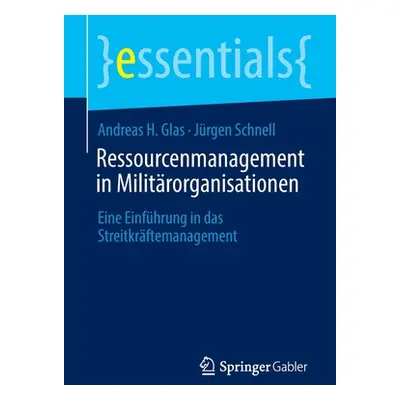 "Ressourcenmanagement in Militrorganisationen: Eine Einfhrung in Das Streitkrftemanagement" - ""