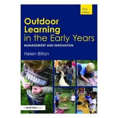 "Outdoor Learning in the Early Years: Management and Innovation" - "" ("Bilton Helen")(Paperback