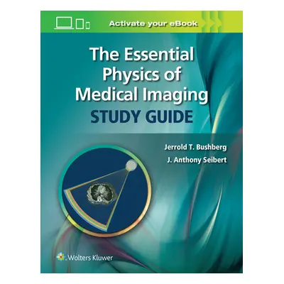 "The Essential Physics of Medical Imaging Study Guide" - "" ("Bushberg Jerrold T.")(Paperback)