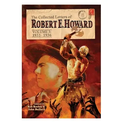 "The Collected Letters of Robert E. Howard, Volume 3" - "" ("Howard Robert E.")(Pevná vazba)