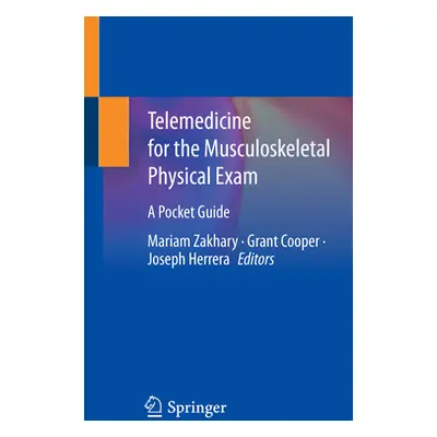 "Telemedicine for the Musculoskeletal Physical Exam: A Pocket Guide" - "" ("Zakhary Mariam")(Pap