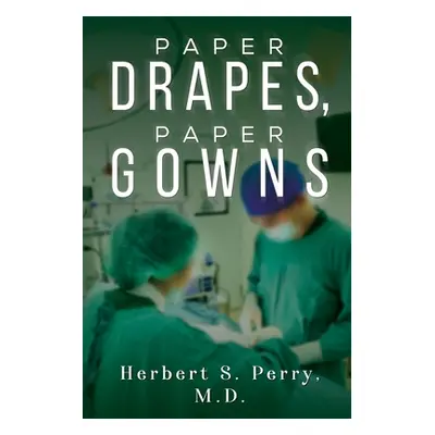 "Paper Drapes, Paper Gowns" - "" ("Perry Herbert S.")(Paperback)