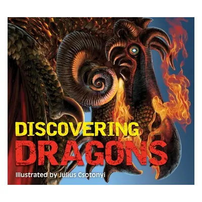 "Discovering Dragons: The Ultimate Guide to the Creatures of Legend" - "" ("Gauthier Kelly")(Pev