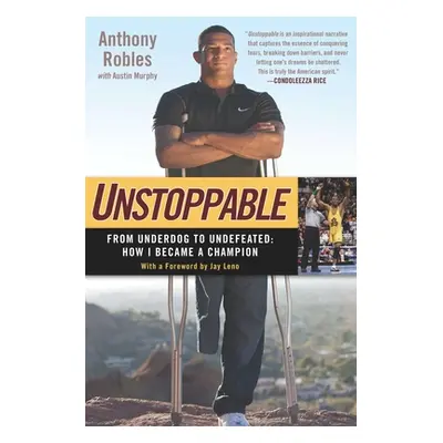 "Unstoppable: From Underdog to Undefeated: How I Became a Champion" - "" ("Robles Anthony")(Pape