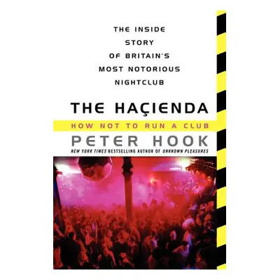 "The Hacienda: How Not to Run a Club" - "" ("Hook Peter")(Paperback)