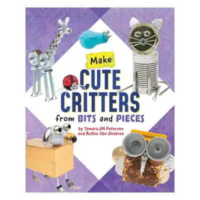 "Make Cute Critters from Bits and Pieces" - "" ("Van Oosbree Ruthie")(Pevná vazba)