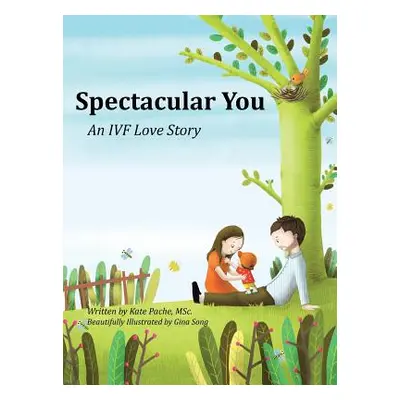 "Spectacular You: An IVF Love Story" - "" ("Pache Kate")(Pevná vazba)