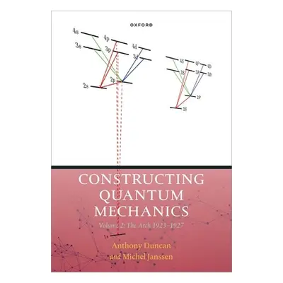 "Constructing Quantum Mechanics Volume 2: The Arch, 1923-1927" - "" ("Janssen Michel")(Pevná vaz