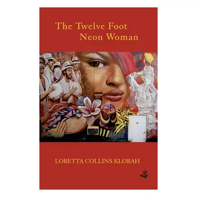 "The Twelve Foot Neon Woman" - "" ("Collins Klobah Loretta")(Paperback)