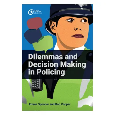 "Dilemmas and Decision Making in Policing" - "" ("Spooner Emma")(Paperback)