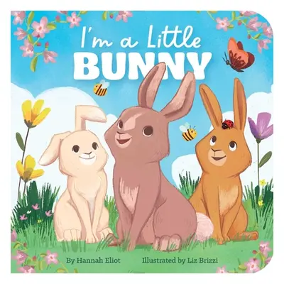 "I'm a Little Bunny" - "" ("Eliot Hannah")(Board Books)