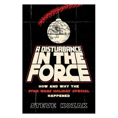 "A Disturbance in the Force: How and Why the Star Wars Holiday Special Happened" - "" ("Kozak St