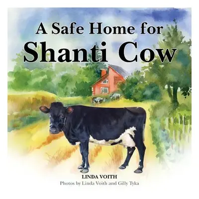 "A Safe Home for Shanti Cow" - "" ("Voith Linda")(Paperback)