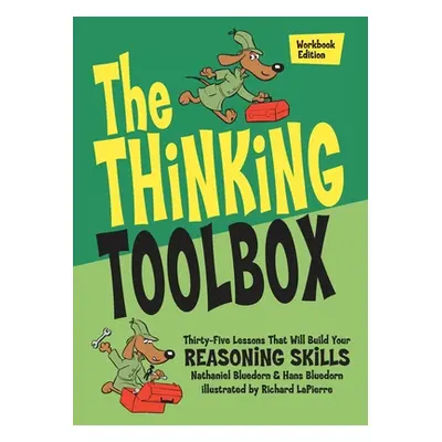 "The Thinking Toolbox: Thirty-Five Lessons That Will Build Your Reasoning Skills" - "" ("Bluedor