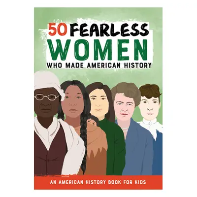 "50 Fearless Women Who Made American History: An American History Book for Kids" - "" ("Bazzit J