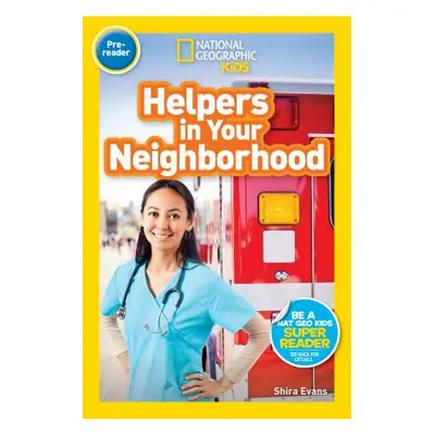 "National Geographic Readers: Helpers in Your Neighborhood (Pre-Reader)" - "" ("Evans Shira")(Pa