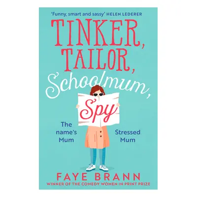 "Tinker, Tailor, Schoolmum, Spy" - "" ("Brann Faye")(Paperback / softback)