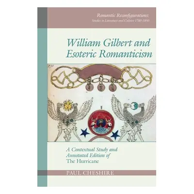 "William Gilbert and Esoteric Romanticism: A Contextual Study and Annotated Edition of 'The Hurr