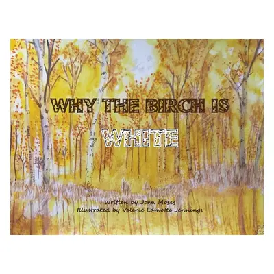 "Why The Birch Is White" - "" ("Moses Joan")(Paperback)