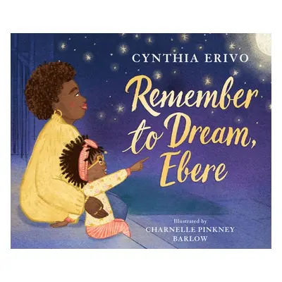 "Remember to Dream, Ebere" - "" ("Erivo Cynthia")(Pevná vazba)