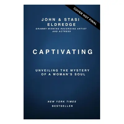 "Captivating Expanded Edition: Unveiling the Mystery of a Woman's Soul" - "" ("Eldredge John")(P