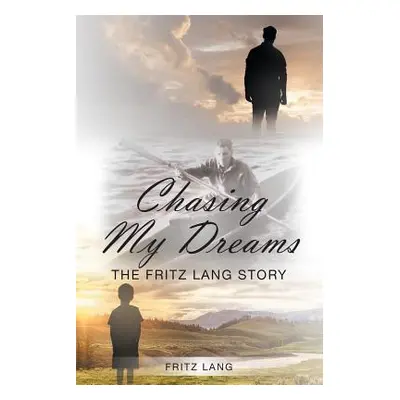 "Chasing My Dreams: The Fritz Lang Story: Book One" - "" ("Lang Fritz")(Paperback)