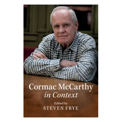 "Cormac McCarthy in Context" - "" ("Frye Steven")(Pevná vazba)