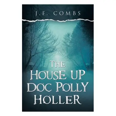 "The House up Doc Polly Holler" - "" ("Combs J. F.")(Paperback)