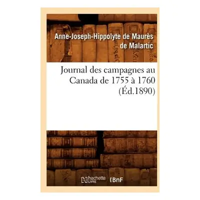 "Journal Des Campagnes Au Canada de 1755 1760 (d.1890)" - "" ("de Maurs de Malartic Anne-Joseph