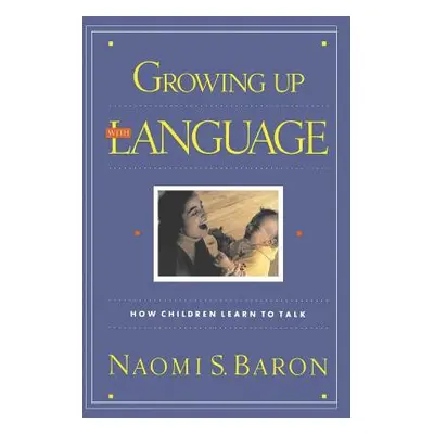 "Growing Up with Language" - "" ("Baron Naomi S.")(Paperback)