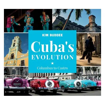 "Cuba's Evolution: Columbus to Castro" - "" ("Buddee Kim")(Pevná vazba)