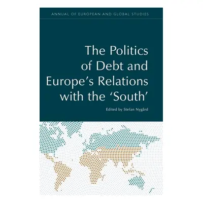 "The Politics of Debt and Europe's Relations with the 'South'" - "" ("Nygard Stefan")(Pevná vazb