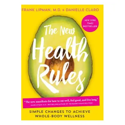 "The New Health Rules: Simple Changes to Achieve Whole-Body Wellness" - "" ("Lipman Frank")(Pape