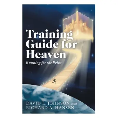 "Training Guide for Heaven: Running for the Prize" - "" ("Johnson David L.")(Paperback)