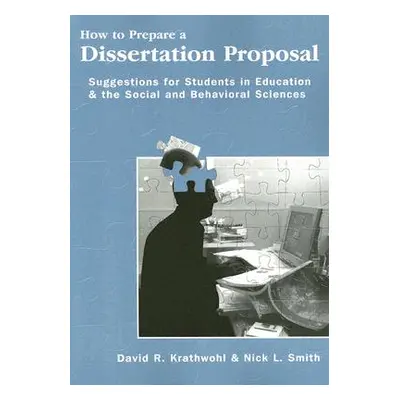 "How to Prepare a Dissertation Proposal: Suggestions for Students in Education and the Social an