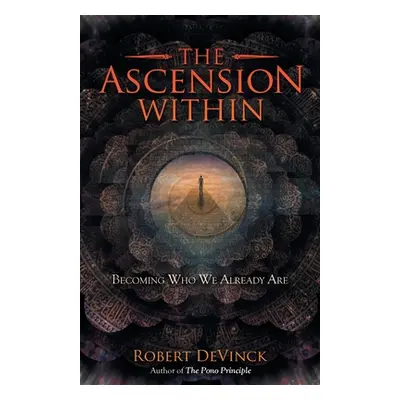 "The Ascension Within: Becoming Who We Already Are" - "" ("Devinck Robert")(Paperback)