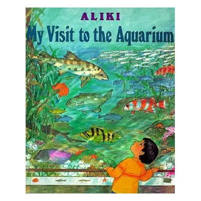 "My Visit to the Aquarium" - "" ("Aliki")(Paperback)