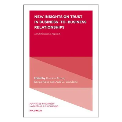 "New Insights on Trust in Business-To-Business Relationships: A Multi-Perspective Approach" - ""