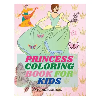 "Princess coloring book for kids: Pretty Princesses Coloring Book for Girls& Boys Super cute pri